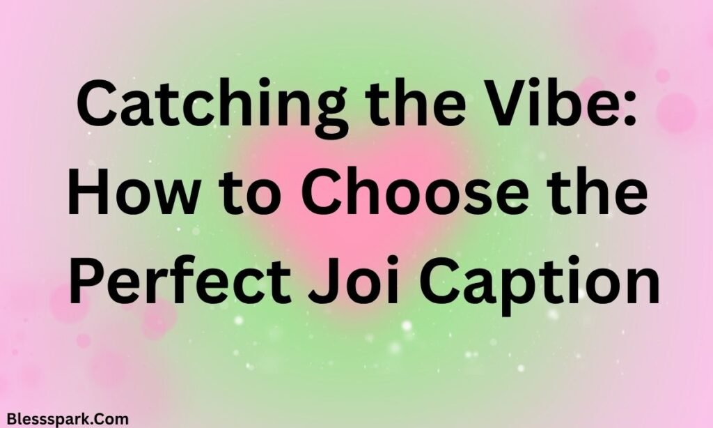 560+ Joi Captions for Every Vibe: Flirty, Funny & Cute 2026