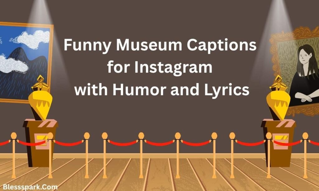 570+ Museum Captions That Make Your Art Photos Look Iconic