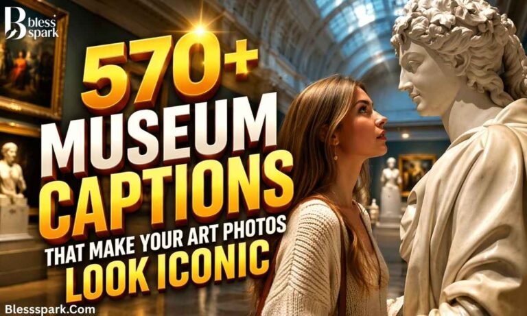 570+ Museum Captions That Make Your Art Photos Look Iconic