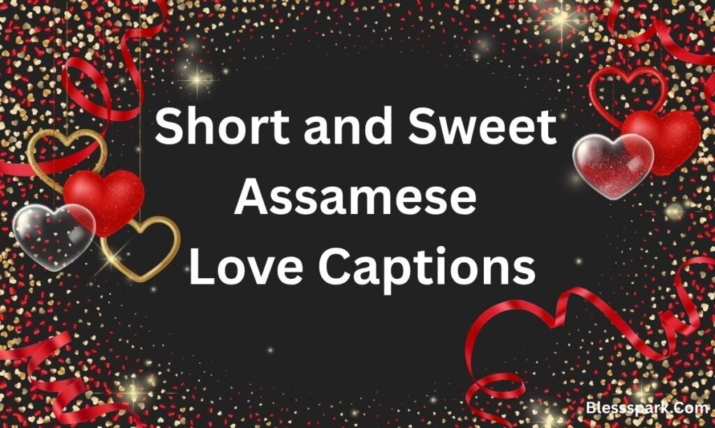 580+ Assamese Love Captions for Instagram & WhatsApp 2026