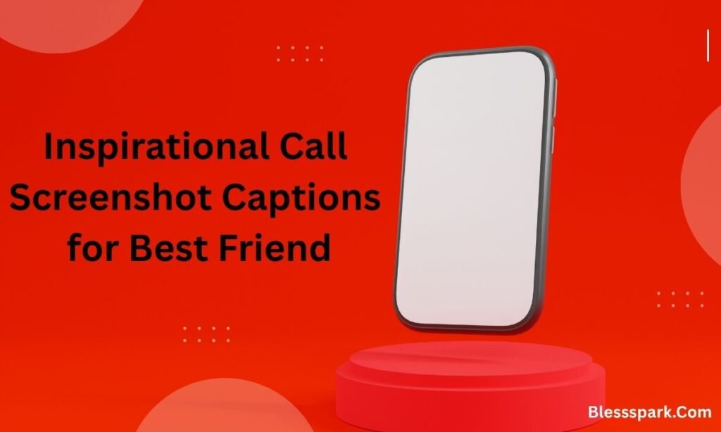 610+ Call Screenshot Captions for Best Friend to Keep Your Memories Alive
