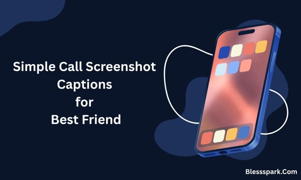 610+ Call Screenshot Captions for Best Friend to Keep Your Memories Alive