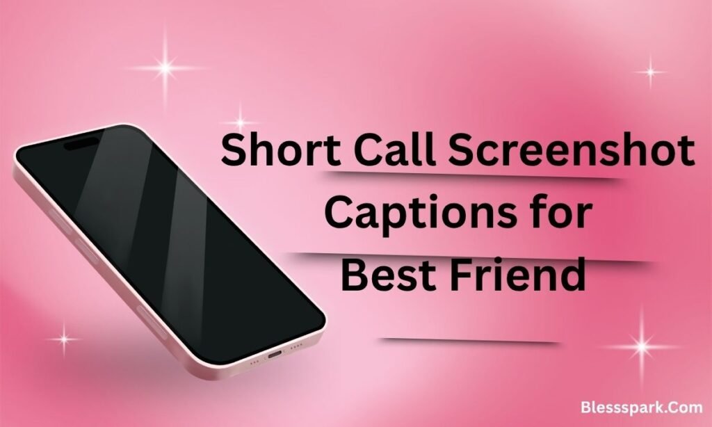 610+ Call Screenshot Captions for Best Friend to Keep Your Memories Alive