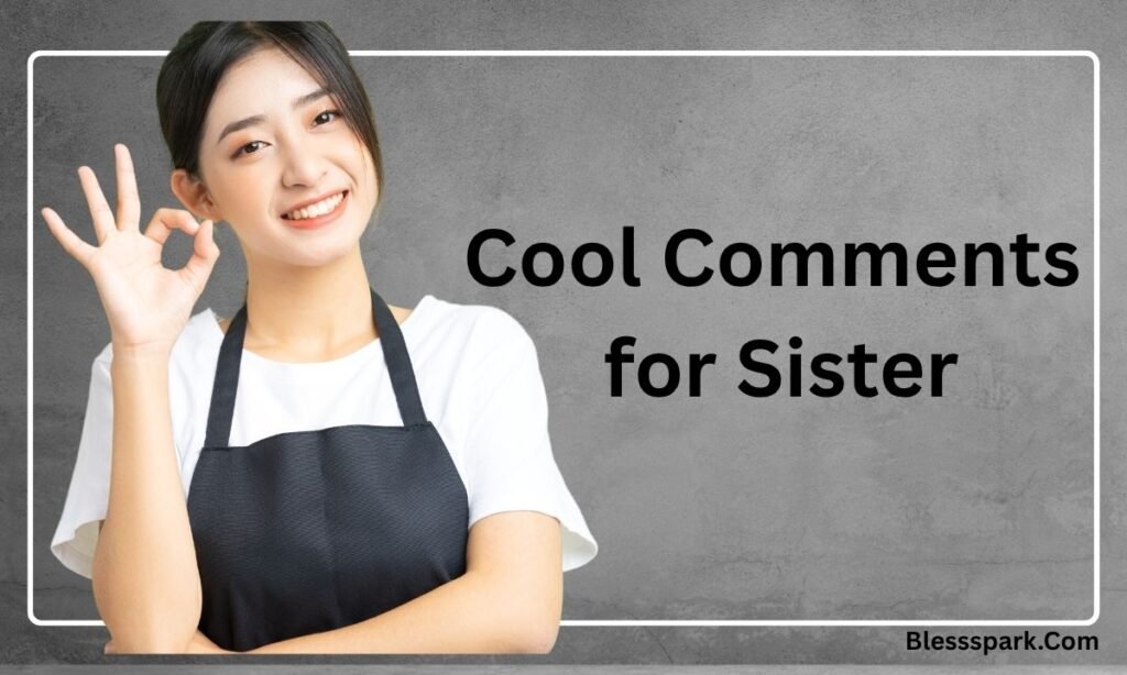 740+ Comments for Sister Pic on Instagram (Funny, Sweet & Heartfelt)