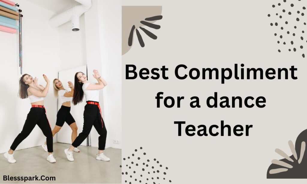 840+ Compliments for Dance Performance to Rock Someone's Day