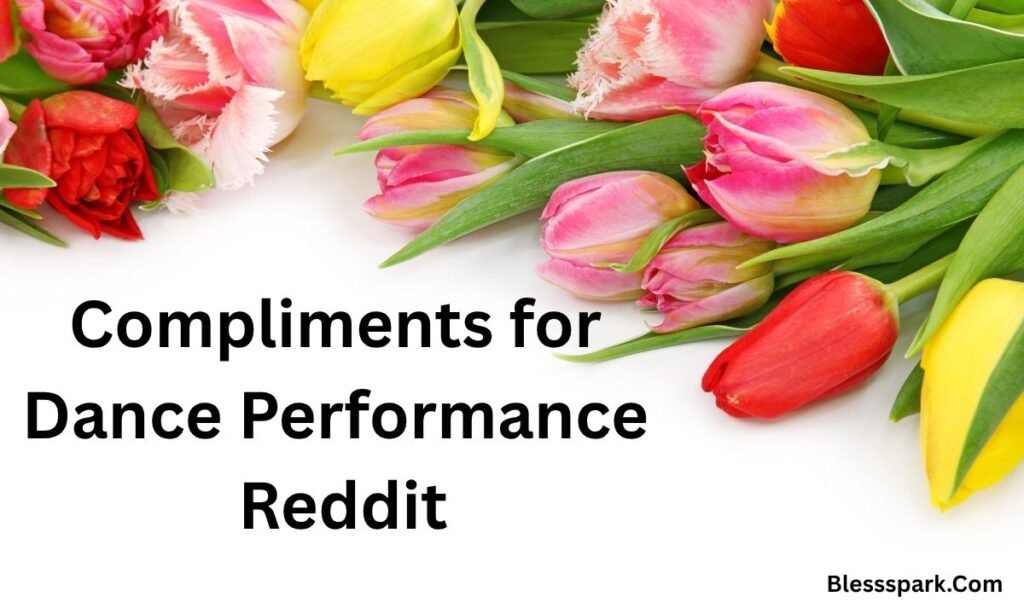 840+ Compliments for Dance Performance to Rock Someone's Day