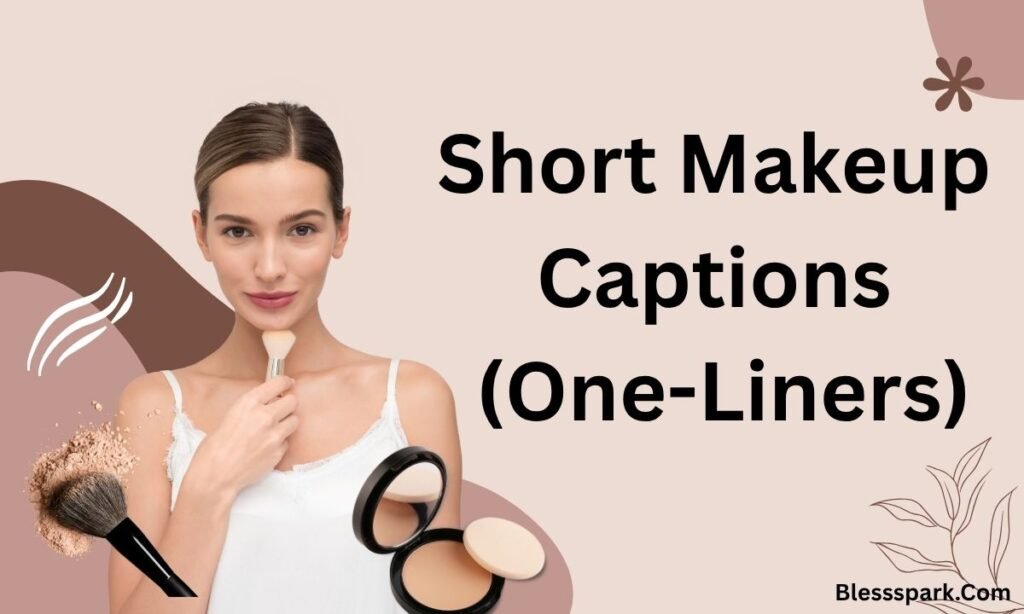 840+ Makeup Captions for Instagram (Every Style, Mood & Occasion)
