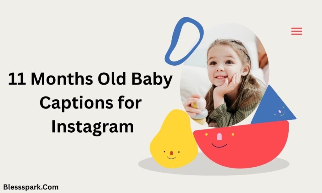 Best 510+ 11 Month Birthday Captions For Instagram To Capture Every Moment