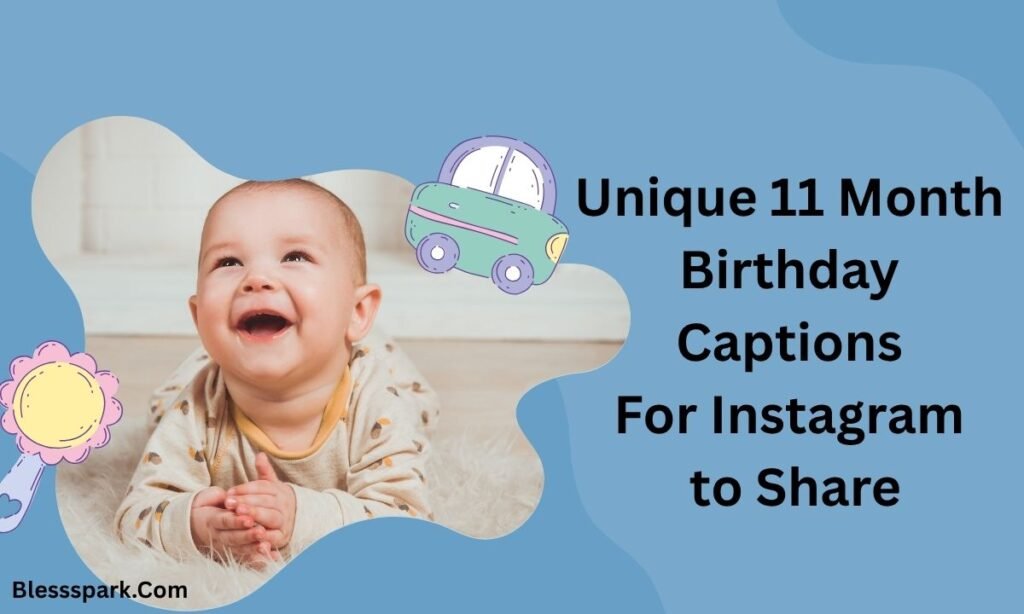 Best 510+ 11 Month Birthday Captions For Instagram To Capture Every Moment