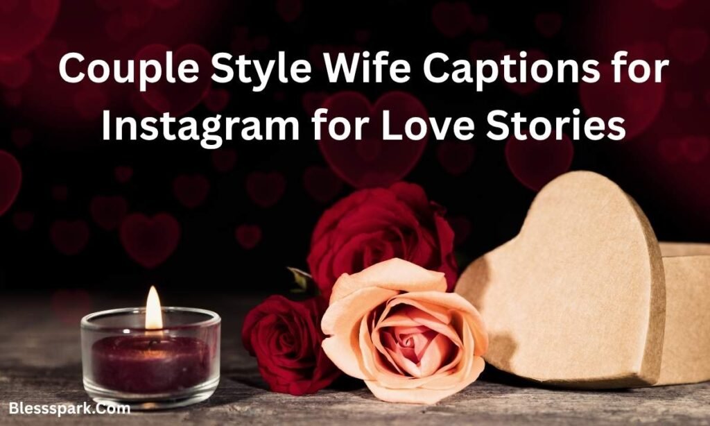 Best Wife Captions for Instagram to Celebrate True Love