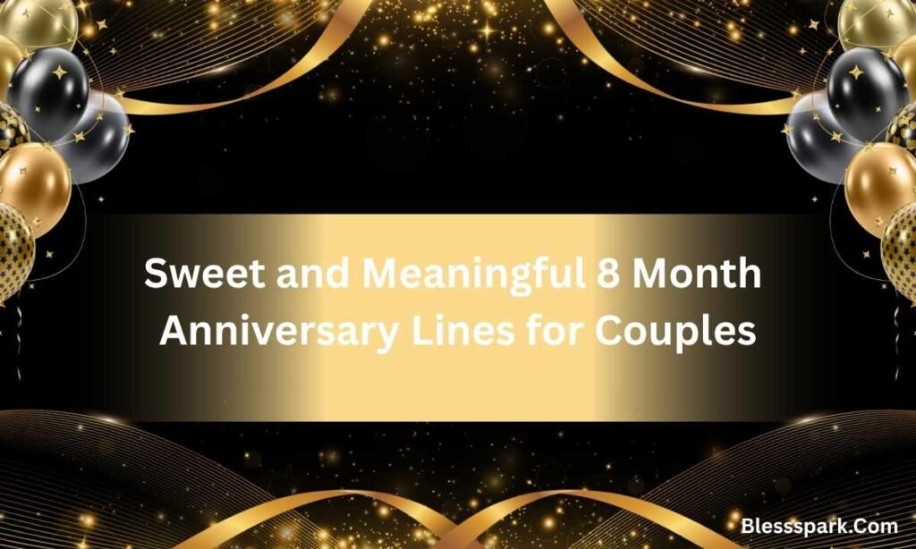 Celebrate Your Love With 420+ 8 Month Anniversary Captions For Instagram