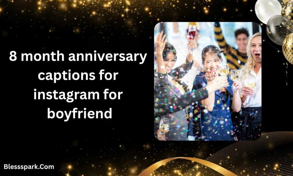 Celebrate Your Love With 420+ 8 Month Anniversary Captions For Instagram