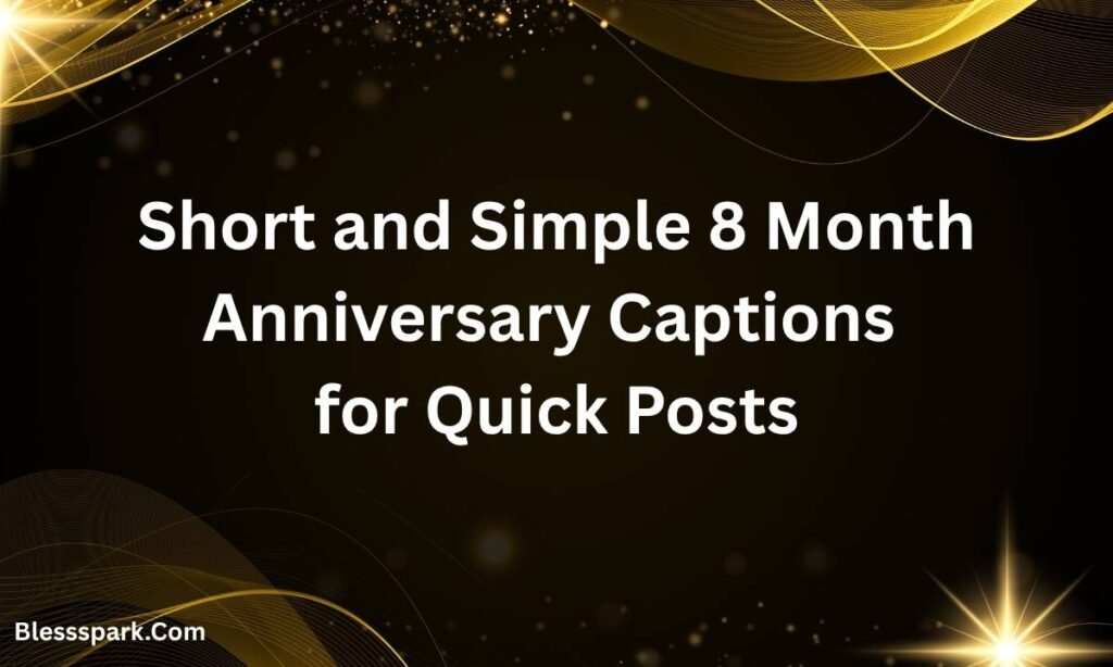 Celebrate Your Love With 420+ 8 Month Anniversary Captions For Instagram