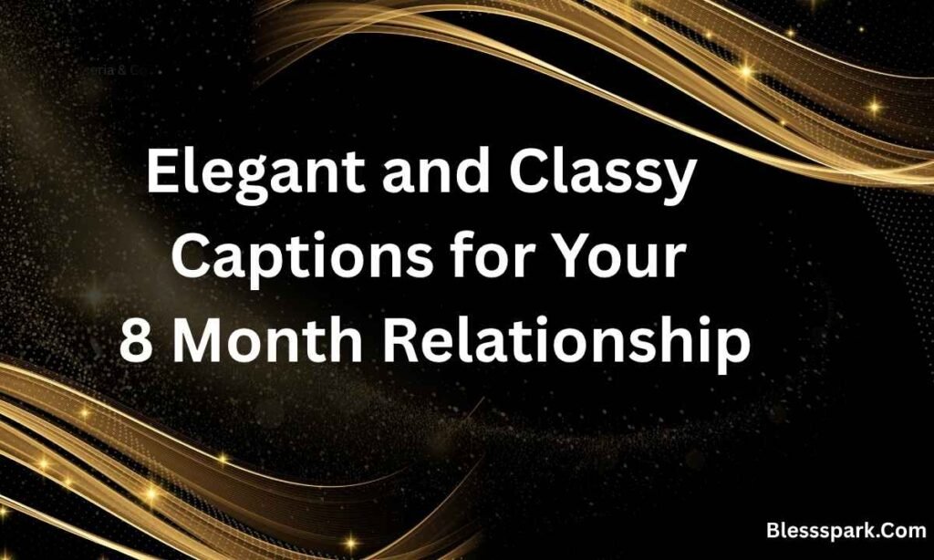 Celebrate Your Love With 420+ 8 Month Anniversary Captions For Instagram