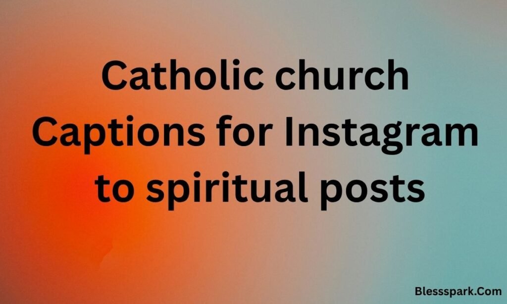 Heart Touching 475+ Church Captions For Instagram To Spiritual Posts.