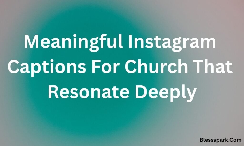 Heart Touching 475+ Church Captions For Instagram To Spiritual Posts.