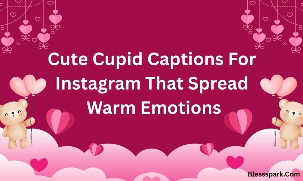 Love Struck With 470+ Cupid Captions For Instagram Made For Romance.