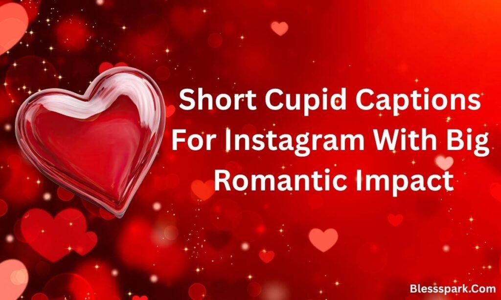 Love Struck With 470+ Cupid Captions For Instagram Made For Romance.