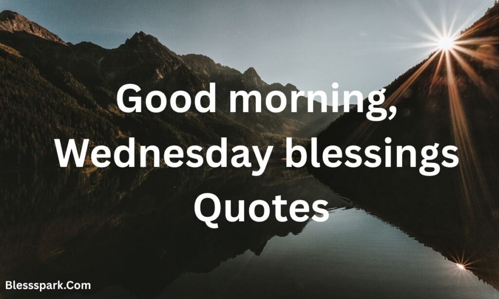 Uplifting Good Morning Wednesday Inspirational Quotes & Blessings