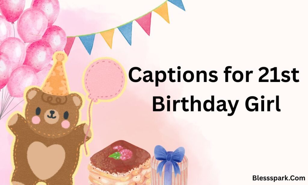 21st Birthday Captions: 150 Powerful, Fun & Emotional Lines