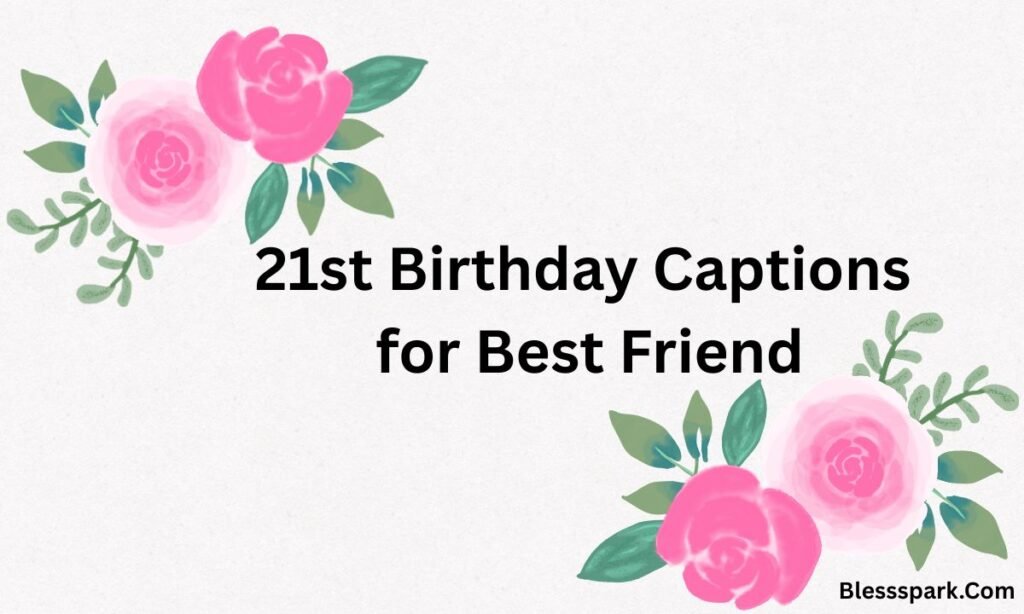 21st Birthday Captions: 150 Powerful, Fun & Emotional Lines
