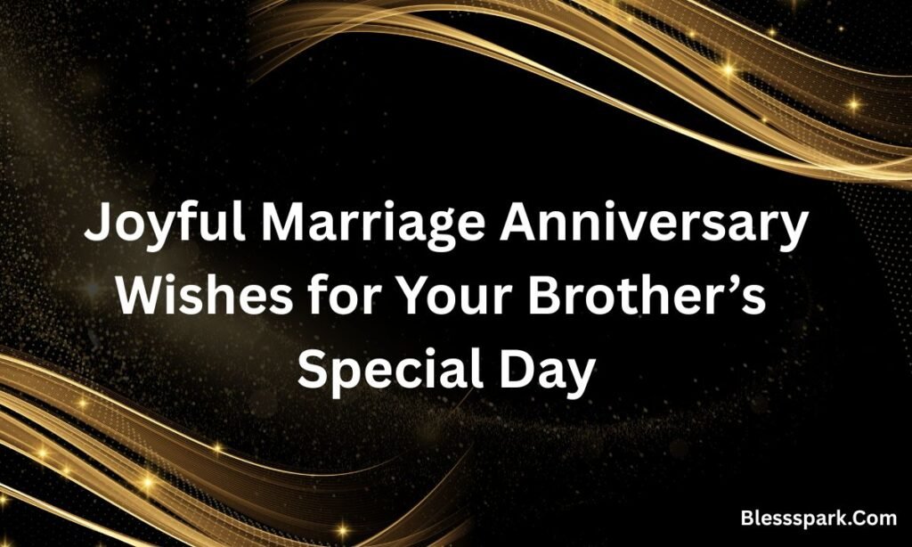 240+ Happy Anniversary Wishes Brother for Every Year