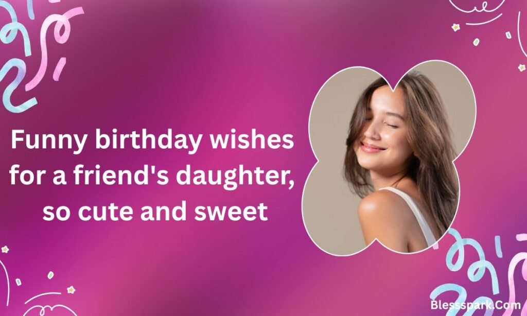 250+ Birthday Wishes For Friends' Daughter So Cute And Sweet