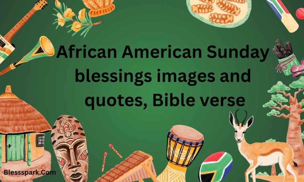 255+ African American Blessed Sunday Blessings Quotes And Images