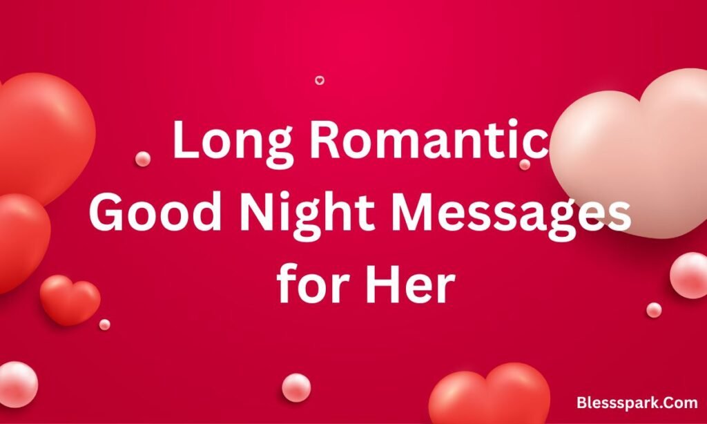 265+ Sweet Long Romantic Messages for Her That Will Melt Her Heart