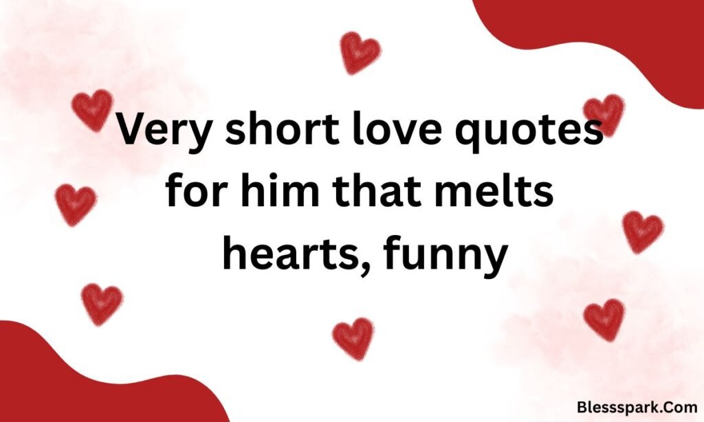 265+ Very Short Love Quotes for Him That Melt Hearts