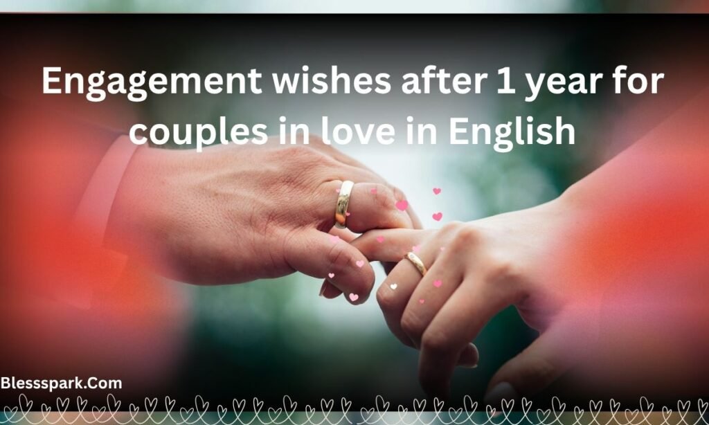 275+ Engagement Wishes After 1 Year for Couples in Love