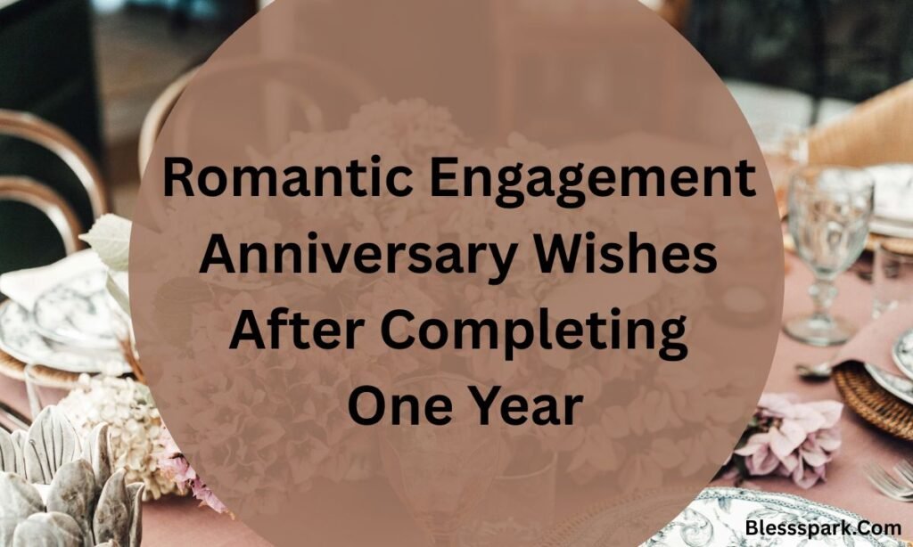 275+ Engagement Wishes After 1 Year for Couples in Love