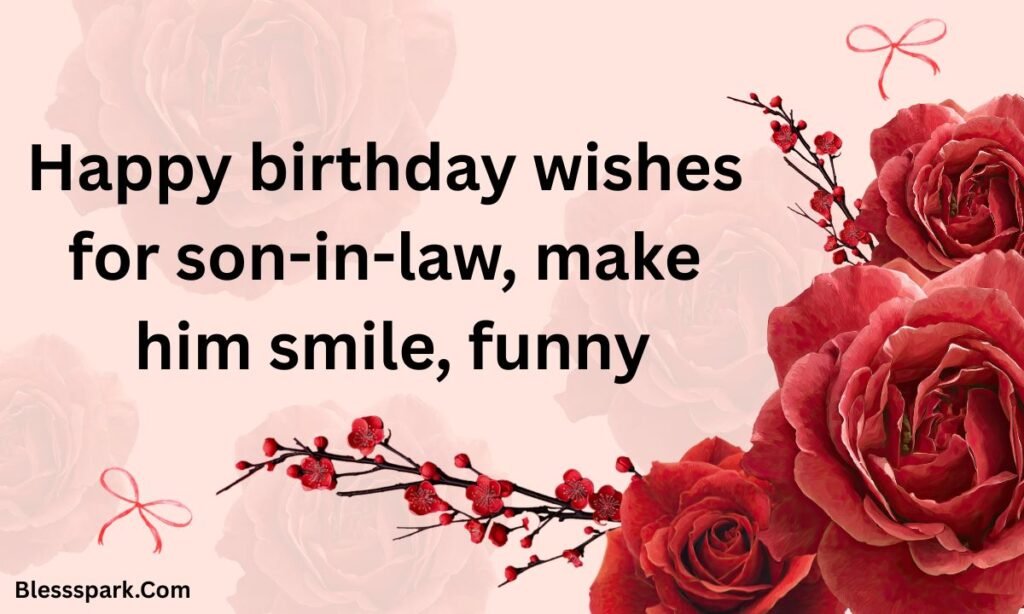275+ Happy Birthday Wishes for Son-in-Law: Make Him Smile!