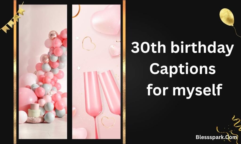 280+ 30th Birthday Captions You Can't Quit This Year