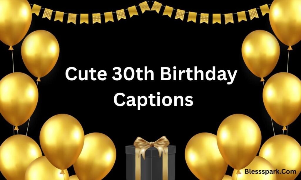280+ 30th Birthday Captions You Can't Quit This Year
