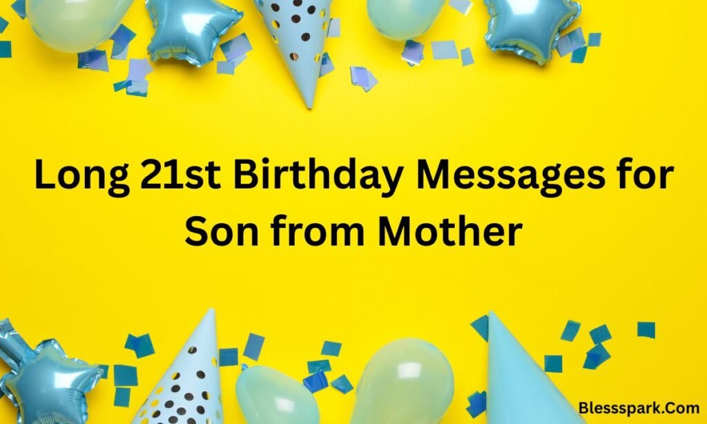 290+ Heartfelt 21st Birthday Messages for Son from Mother (Loving & Proud Wishes)