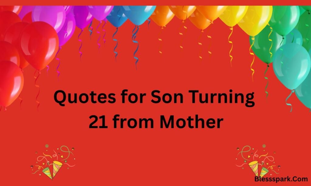 290+ Heartfelt 21st Birthday Messages for Son from Mother (Loving & Proud Wishes)