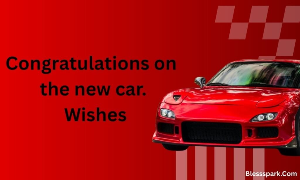 320+ Congratulations on Your New Car Wishes & Messages