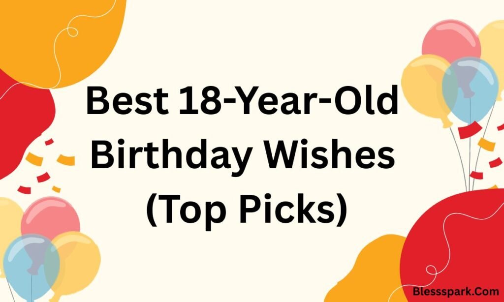 325+ Best 18-Year-Old Birthday Wishes, Messages & Quotes