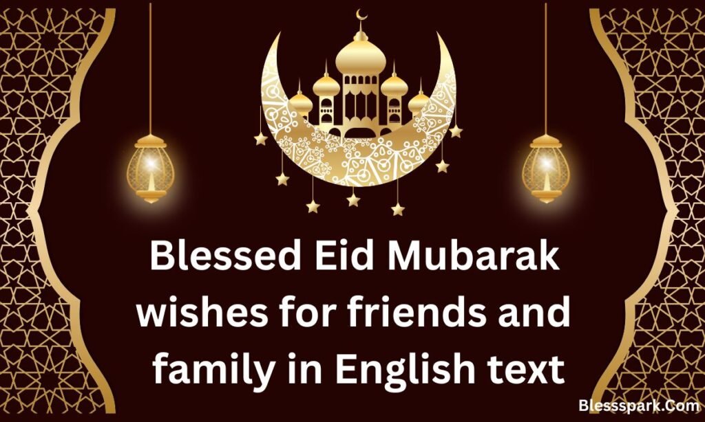 330+ Blessed Eid Mubarak Wishes for Friends and Family in English