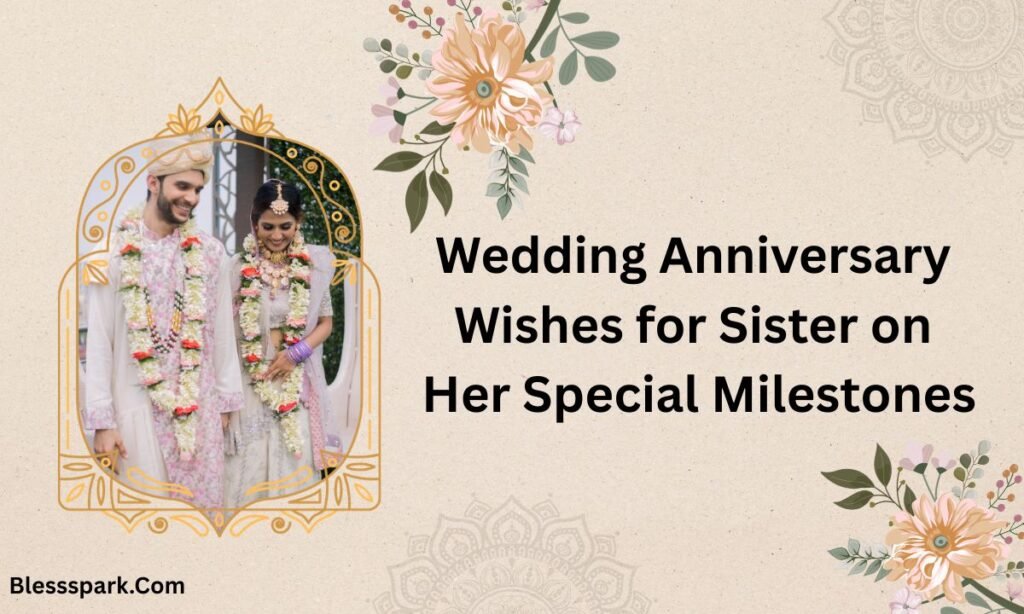 410+ Heartwarming Wedding Anniversary Wishes for Sister