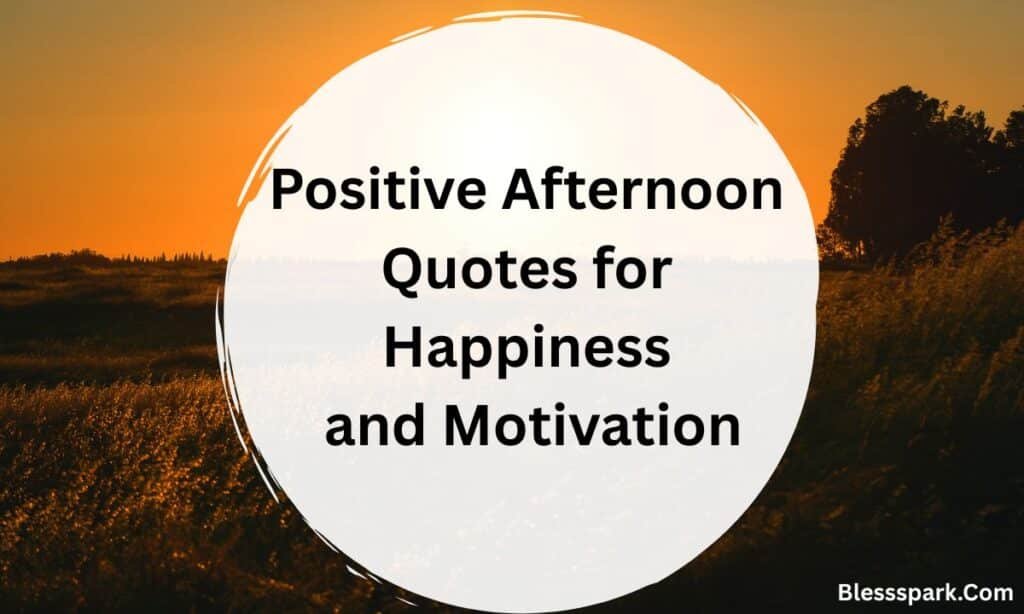 420+ Good Afternoon Quotes for Positivity, Peace & Passion