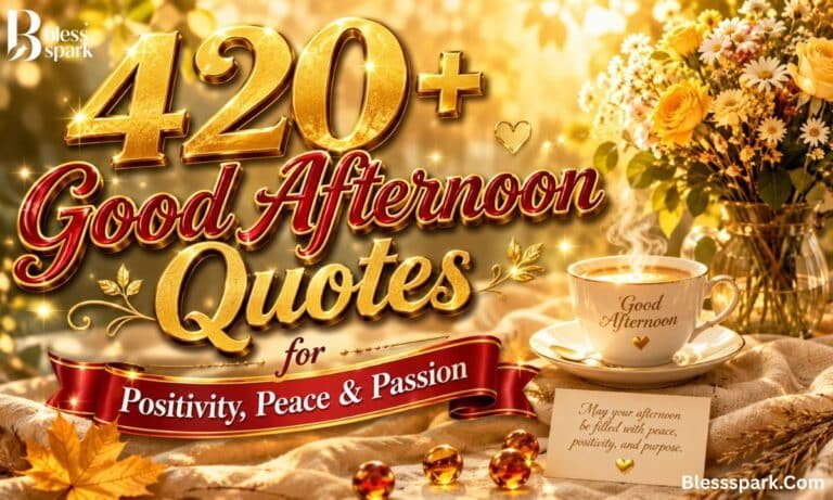 420+ Good Afternoon Quotes for Positivity, Peace & Passion