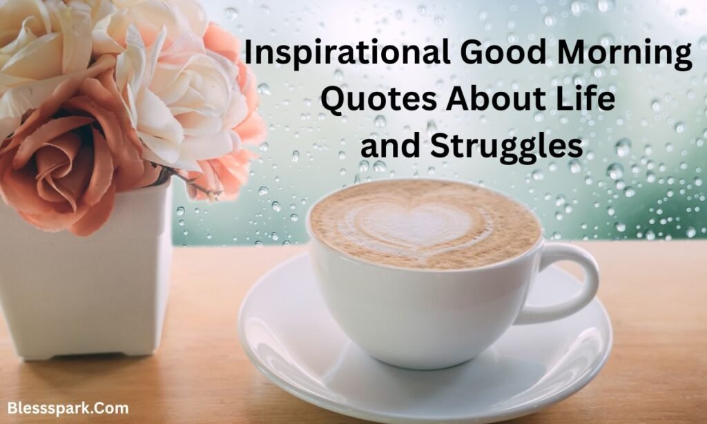 480+ Deep, Meaningful Good Morning Life Quotes to Transform Your Day