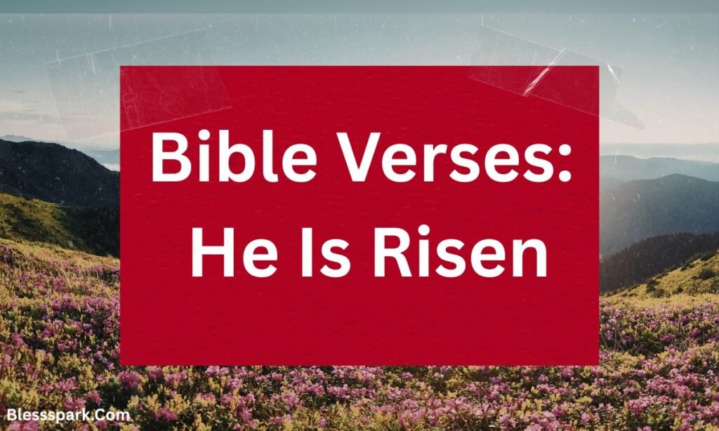 480+ He Is Risen Quotes, Messages, and Easter Sunday Greetings