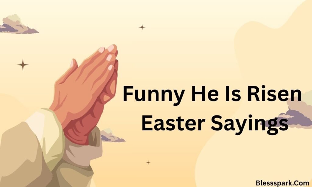 480+ He Is Risen Quotes, Messages, and Easter Sunday Greetings