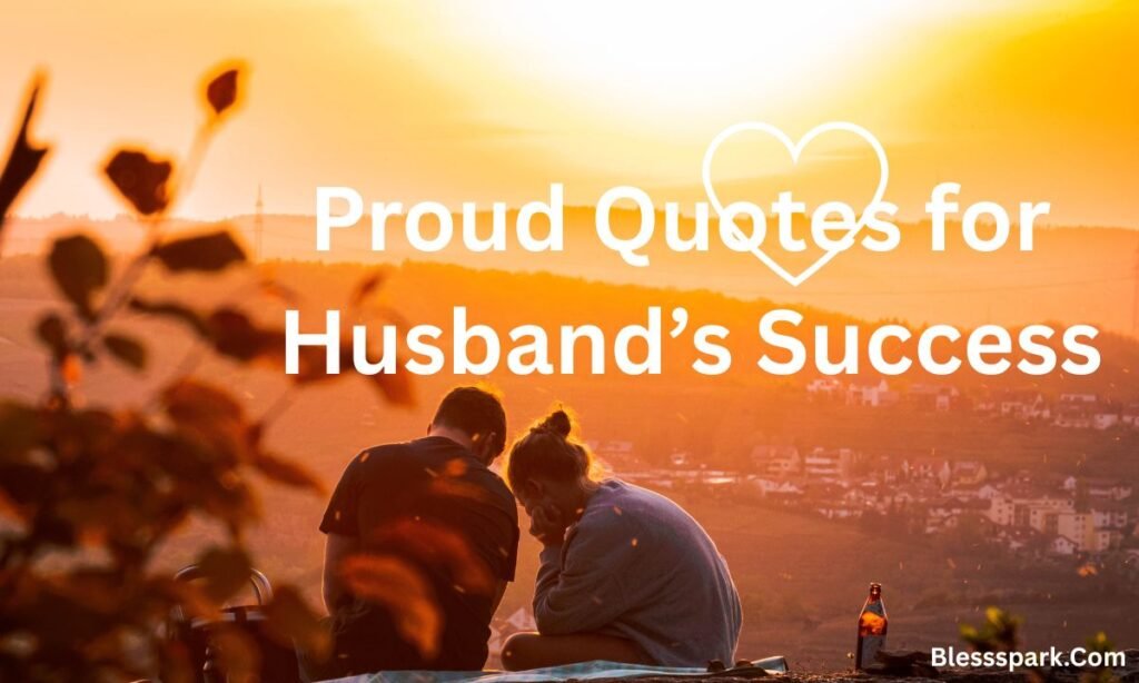 510+ Proud Husband Quotes 2026 – Love, Honor & Admiration