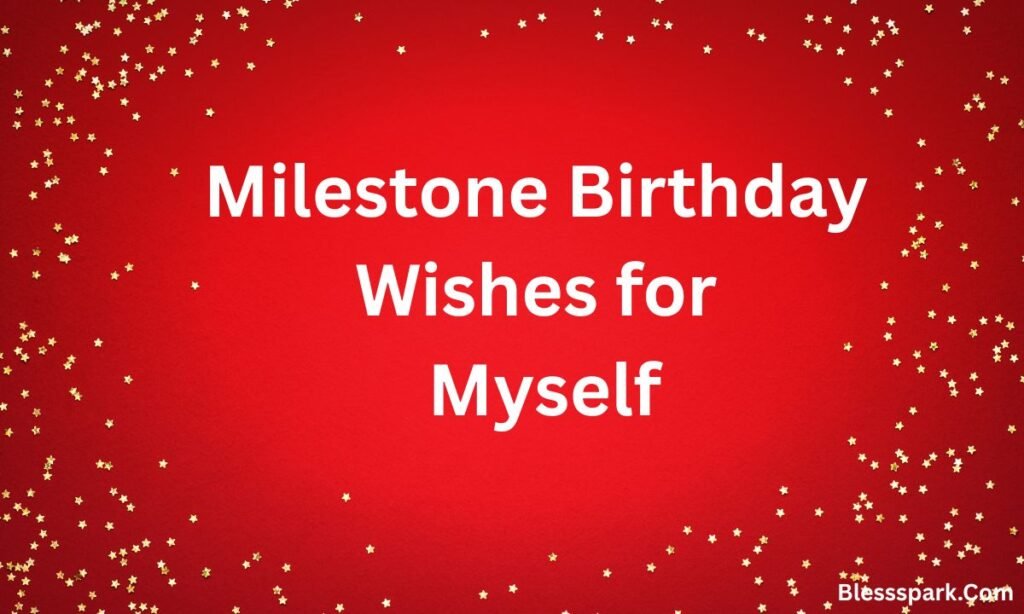550+ Inspiring Birthday Wishes for Myself to Reflect & Shine