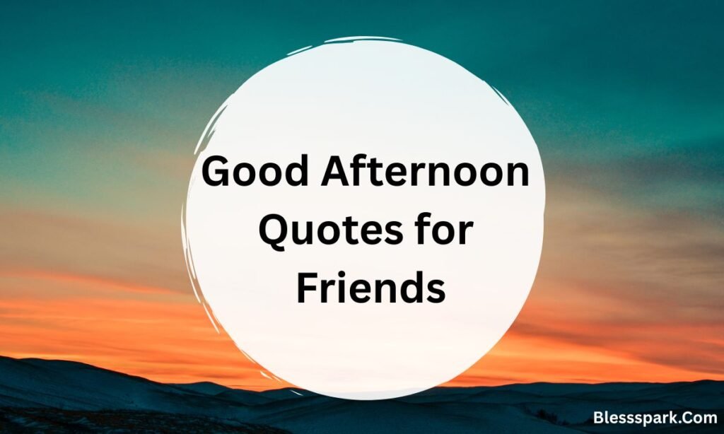 570+ Good Afternoon Quotes 2026 – Uplifting & Funny Sayings