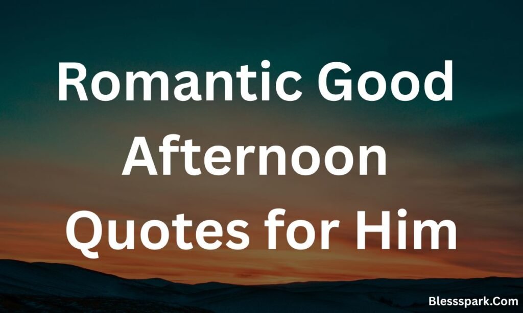 570+ Good Afternoon Quotes 2026 – Uplifting & Funny Sayings